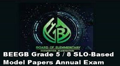 BEEGB Grade 5 / 8 SLO-Based Model Papers Annual Exam 2024-25