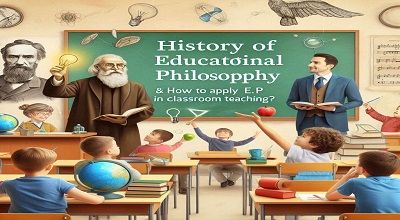 History Of Educational Philosophy & How To Apply E.P In Classroom Teaching?