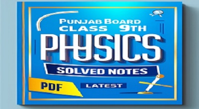 Punjab Board Class 9th Physics Solved Notes (Latest-2023) PDF Format