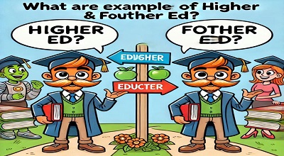 What are Examples of Higher Education? Difference B/W Higher Ed & Further Ed