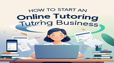 How to Start an Online Tutoring Business? Latest - 2025