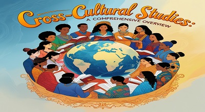 Cross-Cultural Studies: A Comprehensive Overview