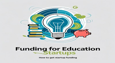 Funding for Education Startups & How to Get Startup Funding