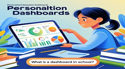 Personalized Education Dashboards & What is a Dashboard in School?