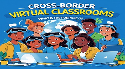 What is the Purpose of Cross-border Virtual Classrooms?