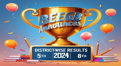 BEEGB Announces District-Wise Results 2024 for Class 5th & Class 8th