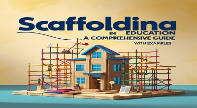 Scaffolding in Education: A Comprehensive Guide with Examples