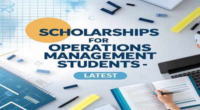 Scholarships for Operations Management Students - Latest