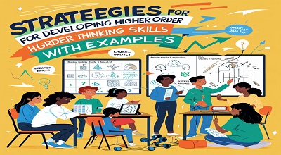 Strategies for Developing Higher Order Thinking Skills with Examples