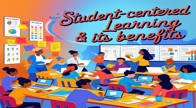 Student-Centered Learning & Its Benefits