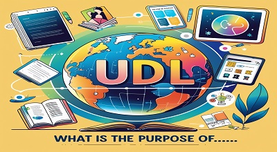 What is the Purpose of Universal Design for Learning (UDL) with Examples