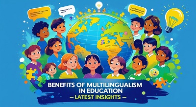 Benefits of Multilingualism in Education - Latest Insights