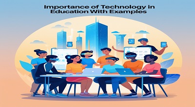 Importance of Technology in Education with Examples - New Update