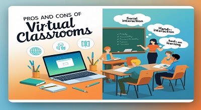 Pros and Cons of Virtual Classrooms - A Comprehensive Analysis