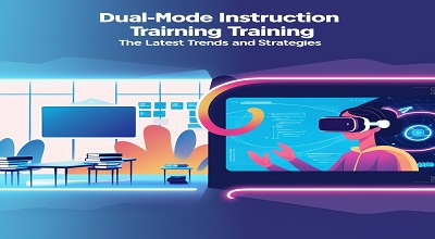 Dual-Mode Instruction Training - The Latest Trends and Strategies