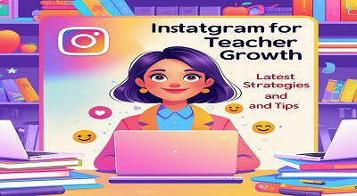 Instagram for Teacher Growth - Latest Strategies and Tips