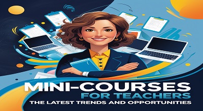 Mini-Courses for Teachers – The Latest Trends and Opportunities