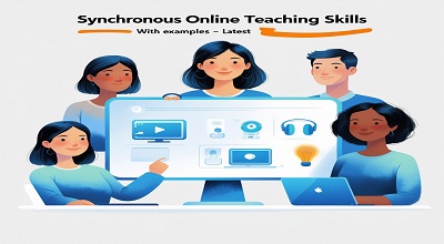 Synchronous Online Teaching Skills with Examples - Latest