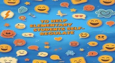 15 Ways to Help Elementary Students Self-Regulate – Latest Strategies