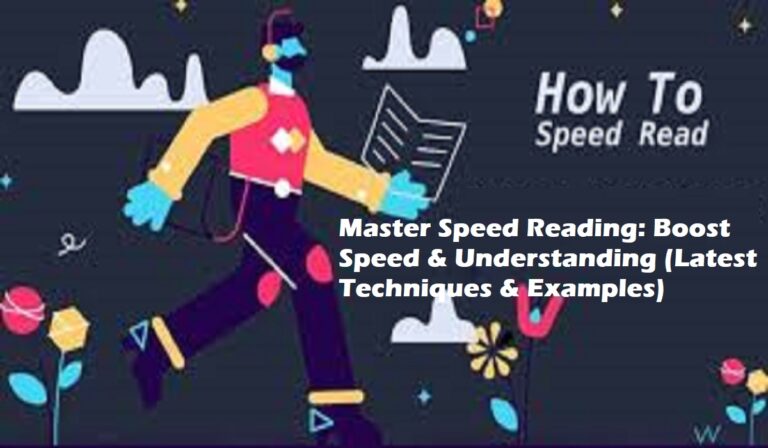 Master Speed Reading: Boost Speed & Understanding (Latest Techniques & Examples)