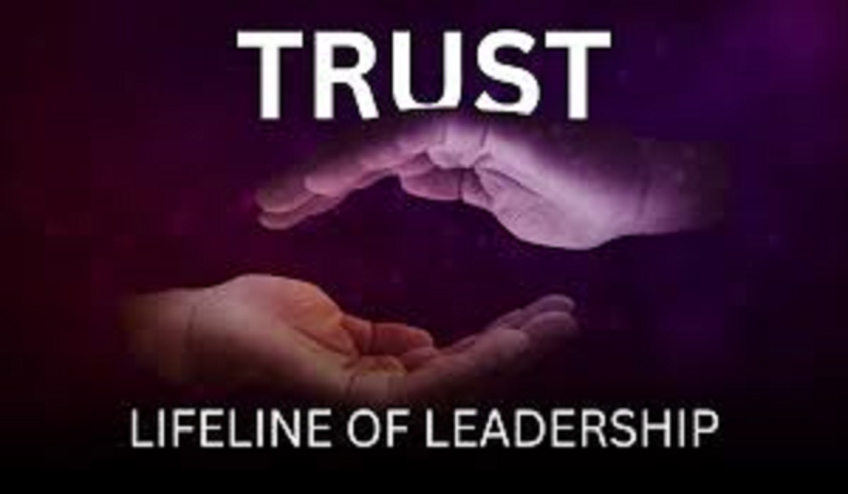 Leaders Need Trust to Lead: The Foundation of Effective Leadership