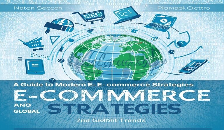 A Guide to Modern E-Commerce Strategies and Global Trends