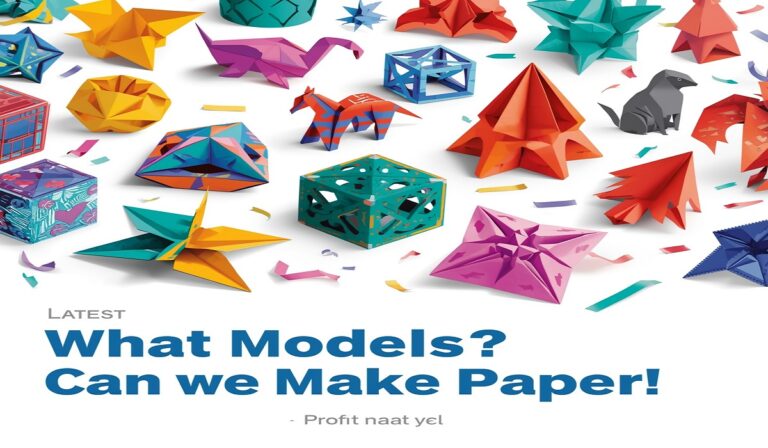 What Models Can We Make From Paper - Latest